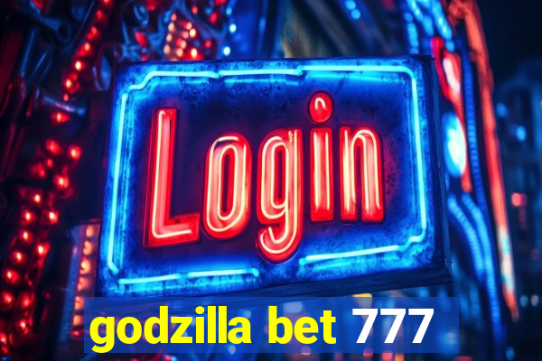 godzilla bet 777